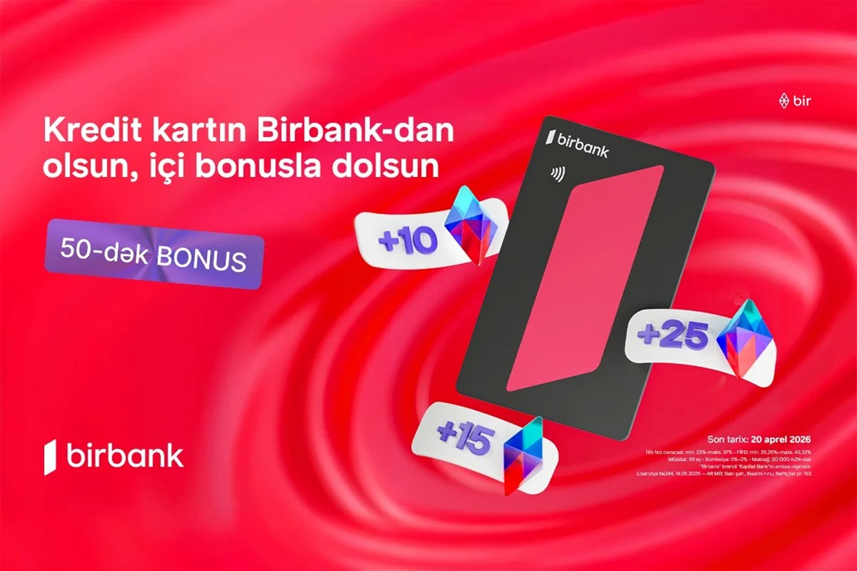 "Birbank"ın "Qazandıran bahar" kampaniyası ilə əlavə bonuslar qazanın