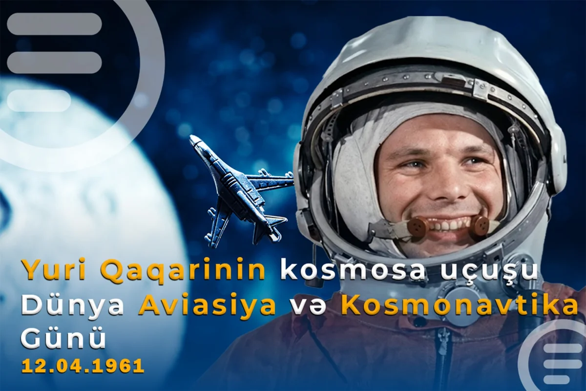Aprelin 12-də Dünya Aviasiya və Kosmonavtika Günü qeyd olunur